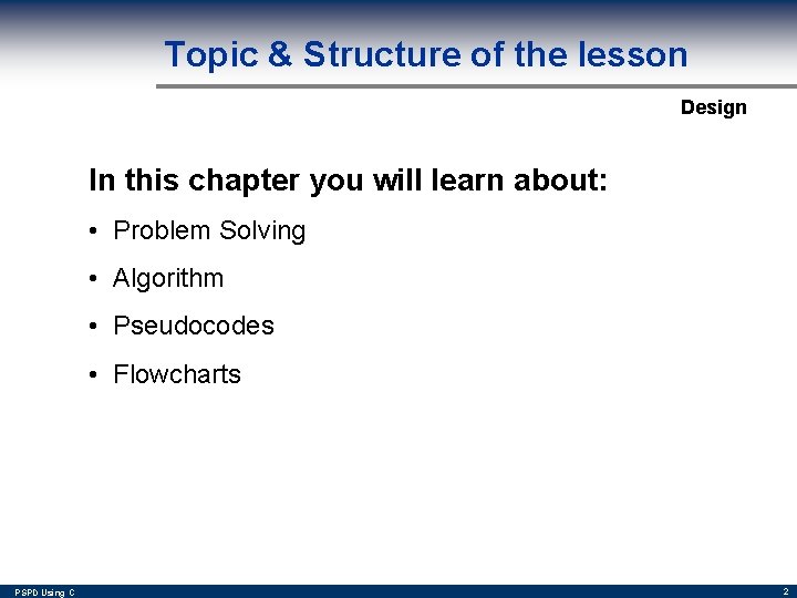 Topic & Structure of the lesson Design In this chapter you will learn about: