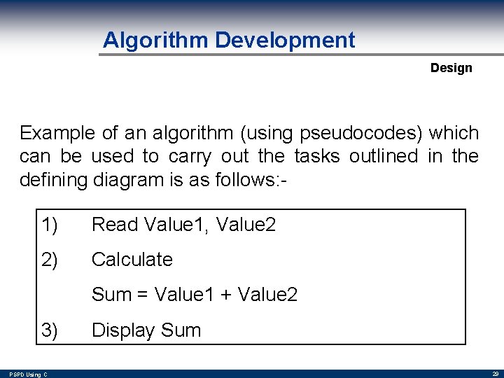 Algorithm Development Design Example of an algorithm (using pseudocodes) which can be used to