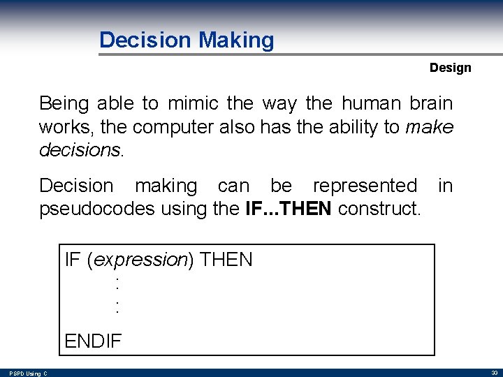 Decision Making Design Being able to mimic the way the human brain works, the