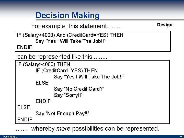 Decision Making For example, this statement. . Design IF (Salary>4000) And (Credit. Card=YES) THEN