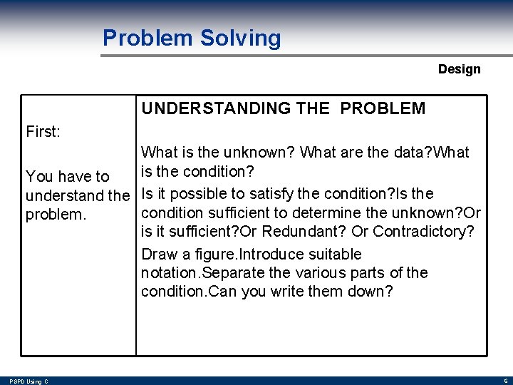 Problem Solving Design UNDERSTANDING THE PROBLEM First: What is the unknown? What are the