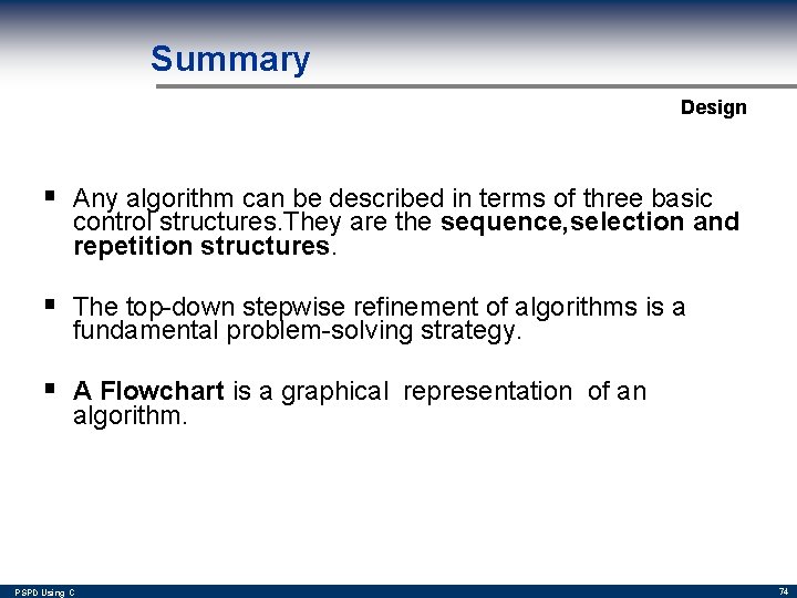 Summary Design § Any algorithm can be described in terms of three basic control