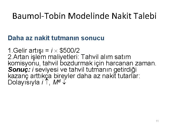 Baumol-Tobin Modelinde Nakit Talebi Daha az nakit tutmanın sonucu 1. Gelir artışı = i