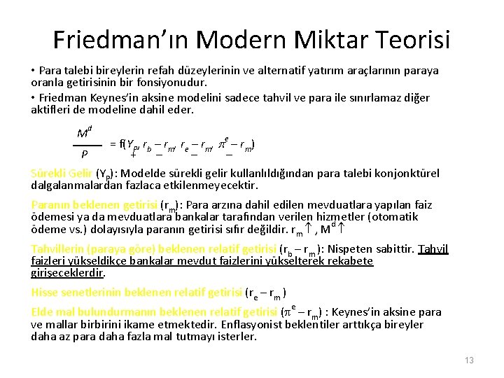 Friedman’ın Modern Miktar Teorisi • Para talebi bireylerin refah düzeylerinin ve alternatif yatırım araçlarının