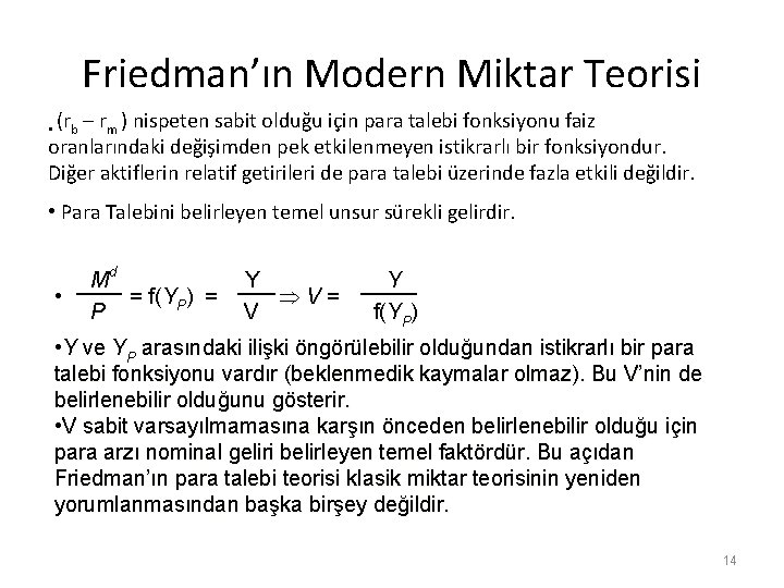 Friedman’ın Modern Miktar Teorisi • (rb – rm ) nispeten sabit olduğu için para