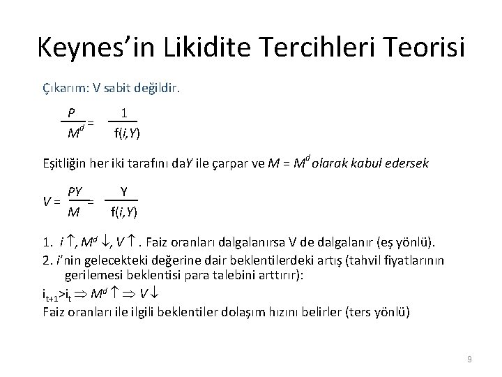 Keynes’in Likidite Tercihleri Teorisi Çıkarım: V sabit değildir. P d= M 1 f(i, Y)