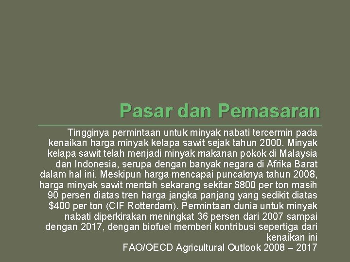 Pasar dan Pemasaran Tingginya permintaan untuk minyak nabati tercermin pada kenaikan harga minyak kelapa