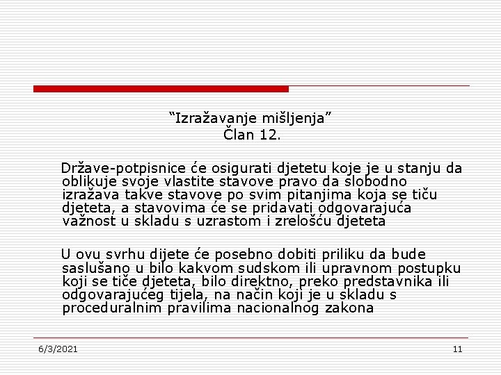 “Izražavanje mišljenja” Član 12. Države-potpisnice će osigurati djetetu koje je u stanju da oblikuje