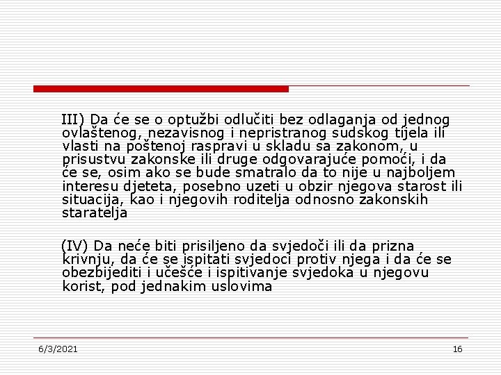 III) Da će se o optužbi odlučiti bez odlaganja od jednog ovlaštenog, nezavisnog i