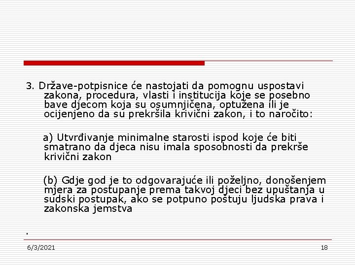 3. Države-potpisnice će nastojati da pomognu uspostavi zakona, procedura, vlasti i institucija koje se