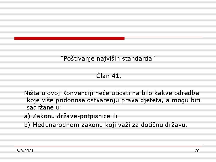 “Poštivanje najviših standarda” Član 41. Ništa u ovoj Konvenciji neće uticati na bilo kakve