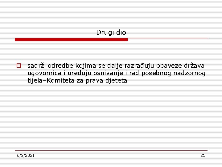 Drugi dio o sadrži odredbe kojima se dalje razrađuju obaveze država ugovornica i uređuju