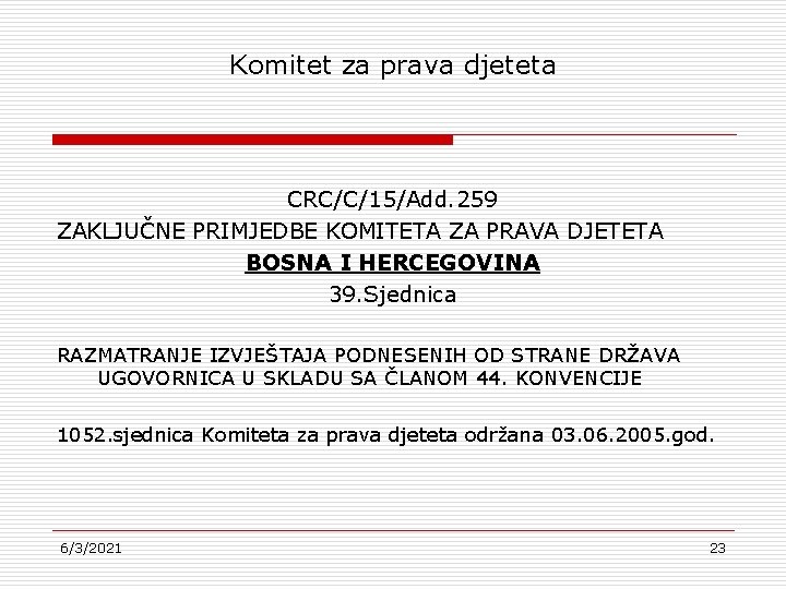 Komitet za prava djeteta CRC/C/15/Add. 259 ZAKLJUČNE PRIMJEDBE KOMITETA ZA PRAVA DJETETA BOSNA I