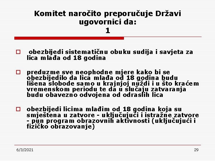 Komitet naročito preporučuje Državi ugovornici da: 1 o obezbijedi sistematičnu obuku sudija i savjeta