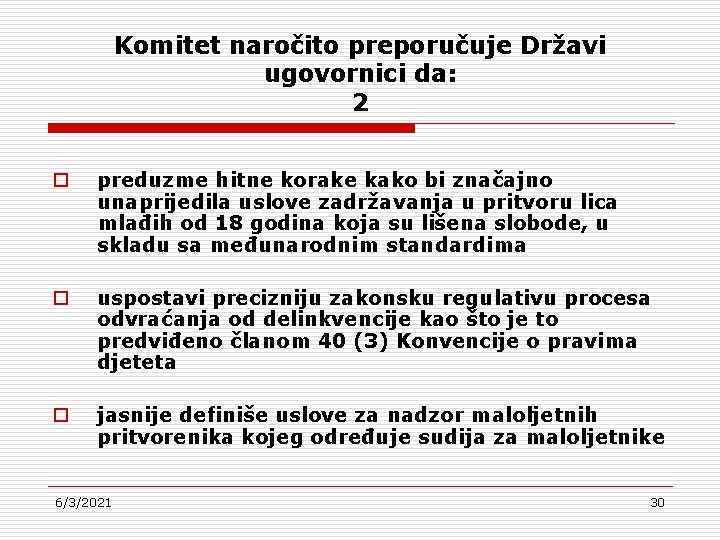 Komitet naročito preporučuje Državi ugovornici da: 2 o preduzme hitne korake kako bi značajno