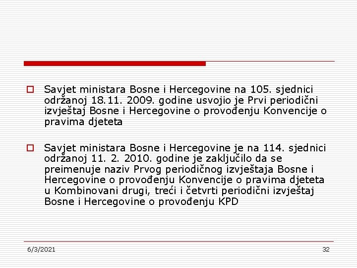 o Savjet ministara Bosne i Hercegovine na 105. sjednici održanoj 18. 11. 2009. godine