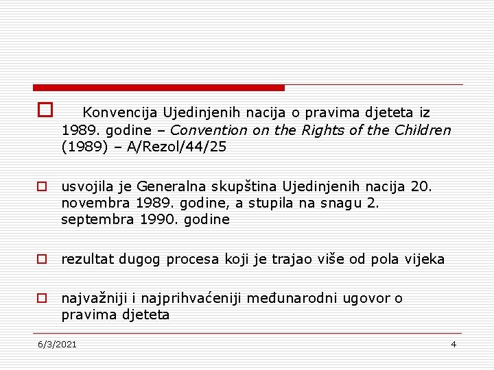 o Konvencija Ujedinjenih nacija o pravima djeteta iz 1989. godine – Convention on the
