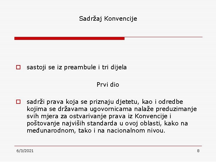 Sadržaj Konvencije o sastoji se iz preambule i tri dijela Prvi dio o sadrži