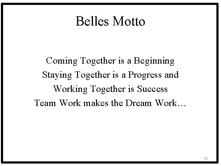 Belles Motto Coming Together is a Beginning Staying Together is a Progress and Working