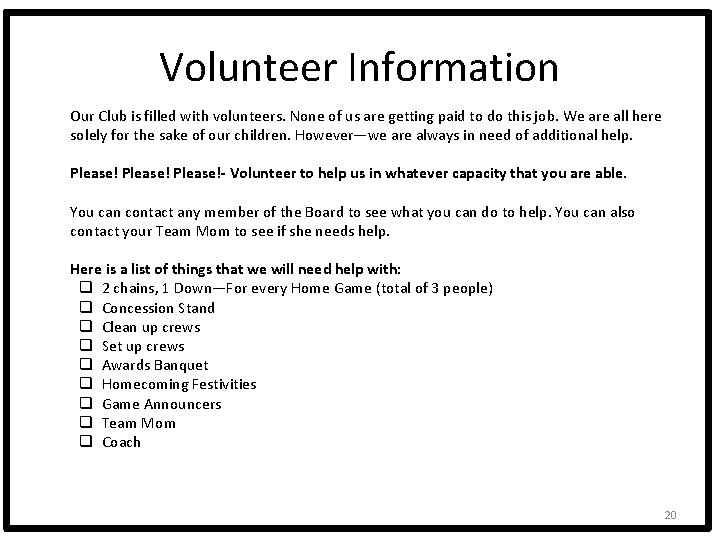 Volunteer Information Our Club is filled with volunteers. None of us are getting paid