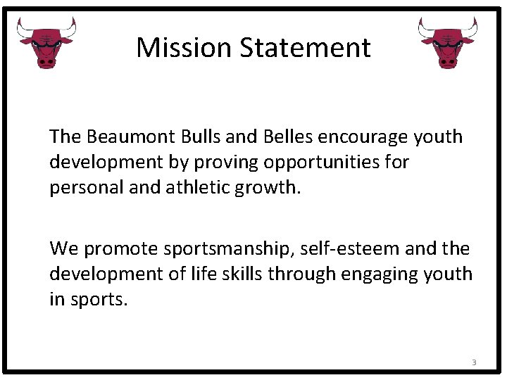 Mission Statement The Beaumont Bulls and Belles encourage youth development by proving opportunities for