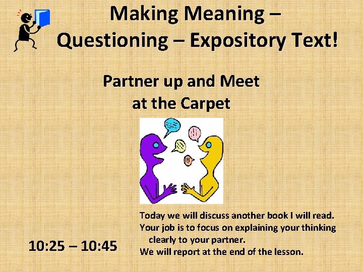Making Meaning – Questioning – Expository Text! Partner up and Meet at the Carpet