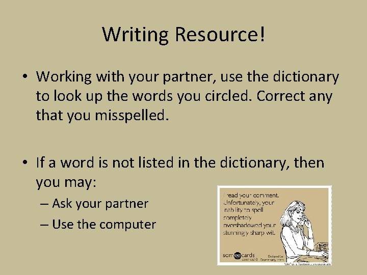 Writing Resource! • Working with your partner, use the dictionary to look up the