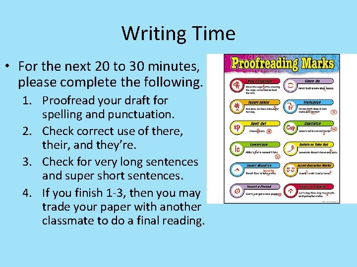 Writing Time • For the next 20 to 30 minutes, please complete the following.