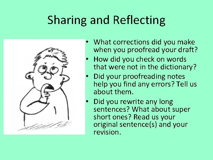 Sharing and Reflecting • What corrections did you make when you proofread your draft?
