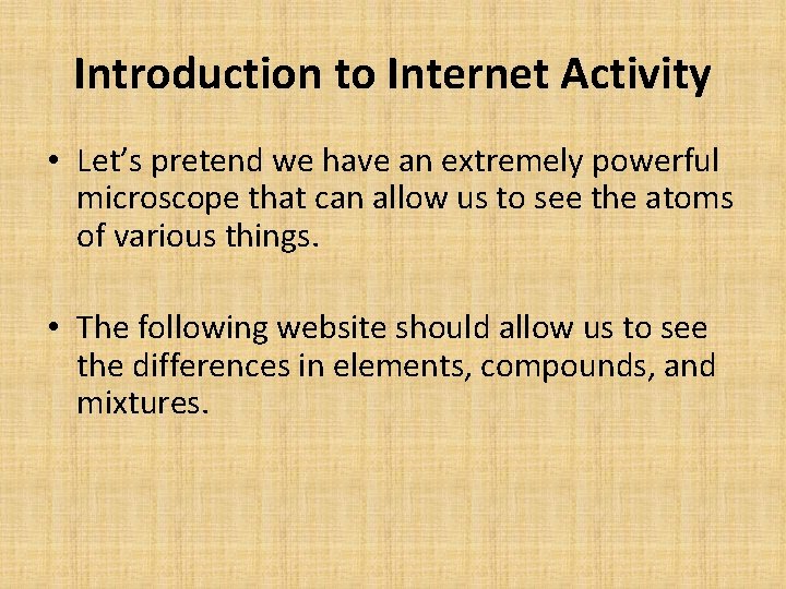 Introduction to Internet Activity • Let’s pretend we have an extremely powerful microscope that