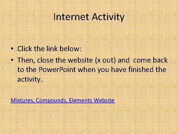 Internet Activity • Click the link below: • Then, close the website (x out)