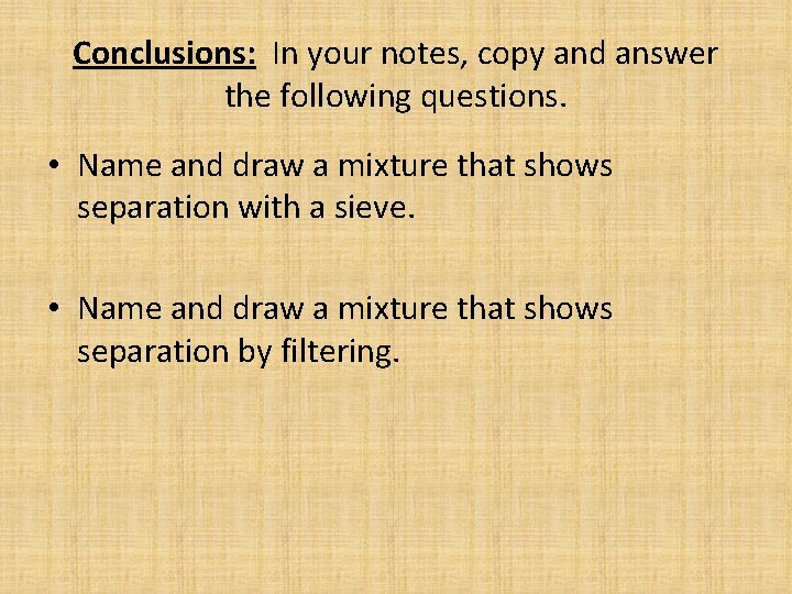 Conclusions: In your notes, copy and answer the following questions. • Name and draw