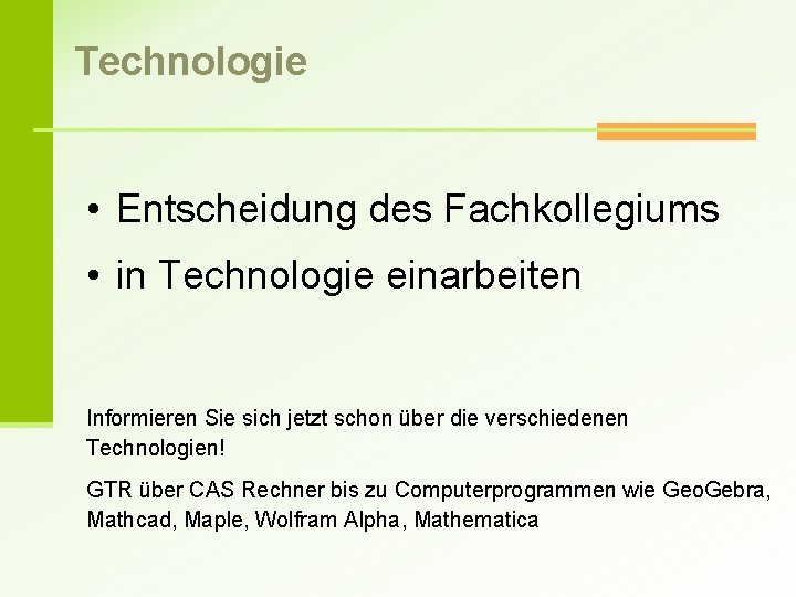 Technologie • Entscheidung des Fachkollegiums • in Technologie einarbeiten Informieren Sie sich jetzt schon