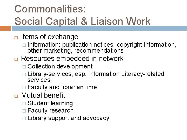 Commonalities: Social Capital & Liaison Work Items of exchange � Information: publication notices, copyright