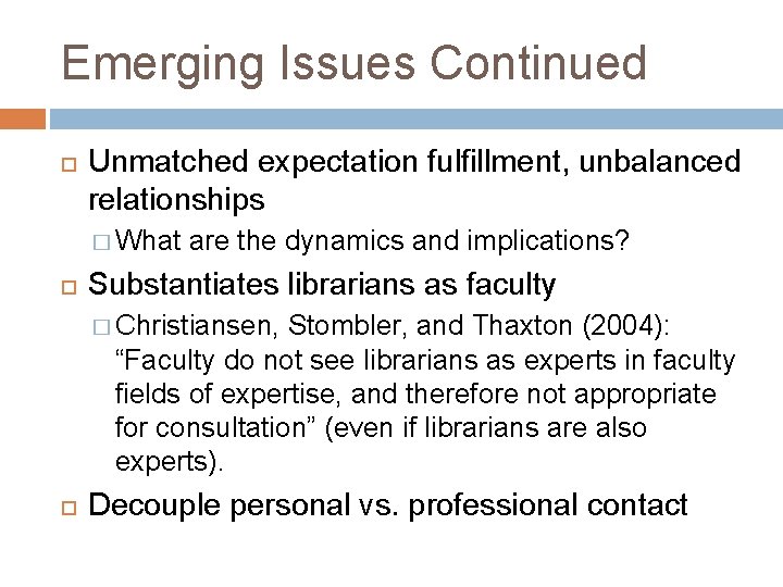 Emerging Issues Continued Unmatched expectation fulfillment, unbalanced relationships � What are the dynamics and
