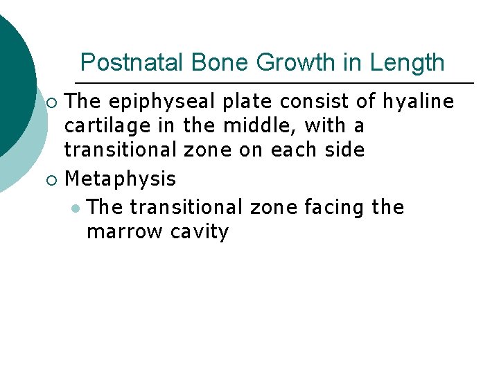 Postnatal Bone Growth in Length The epiphyseal plate consist of hyaline cartilage in the