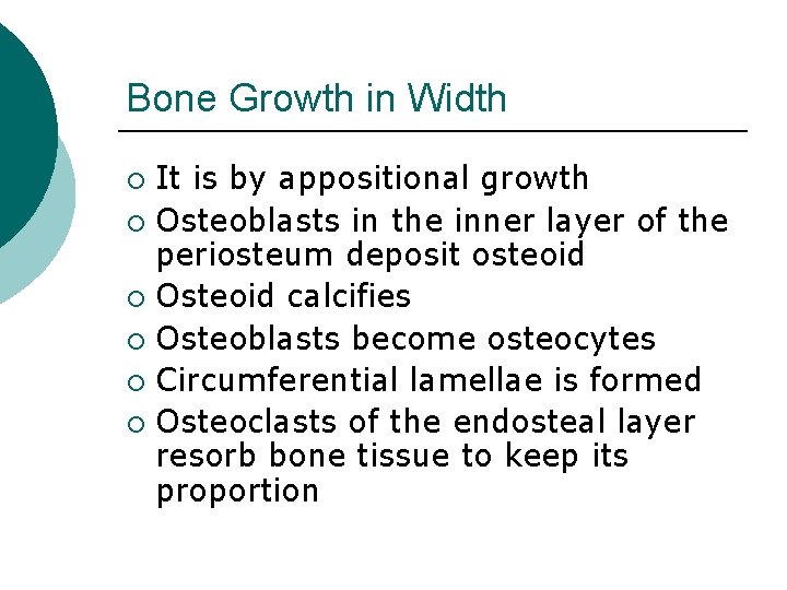 Bone Growth in Width It is by appositional growth ¡ Osteoblasts in the inner