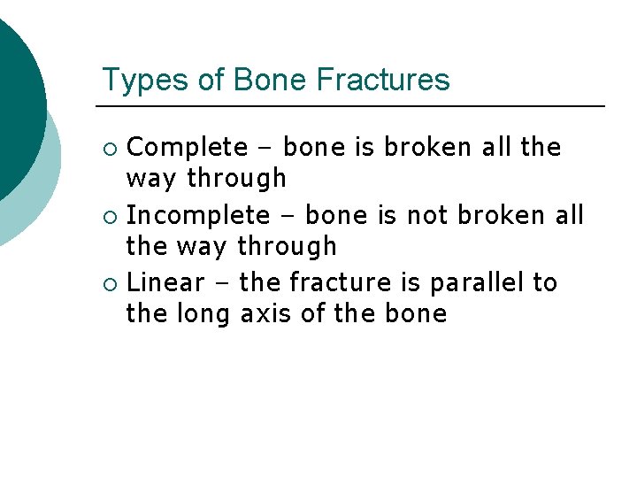 Types of Bone Fractures Complete – bone is broken all the way through ¡