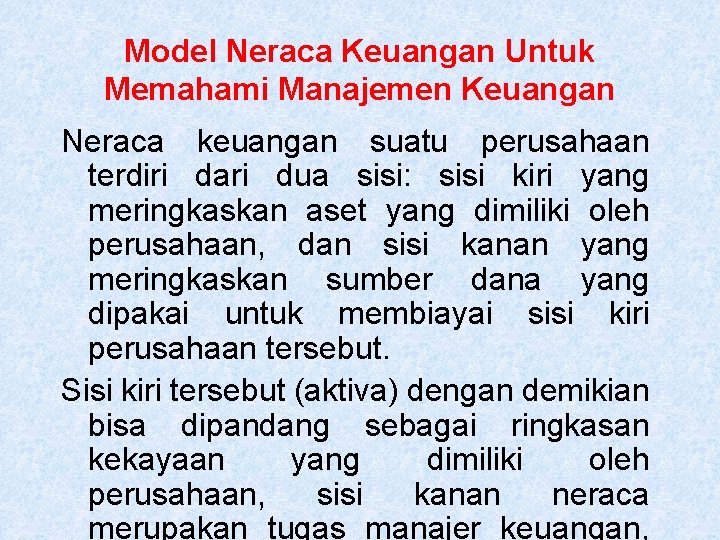 Model Neraca Keuangan Untuk Memahami Manajemen Keuangan Neraca keuangan suatu perusahaan terdiri dari dua