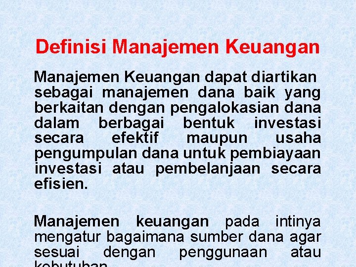 Definisi Manajemen Keuangan dapat diartikan sebagai manajemen dana baik yang berkaitan dengan pengalokasian dana