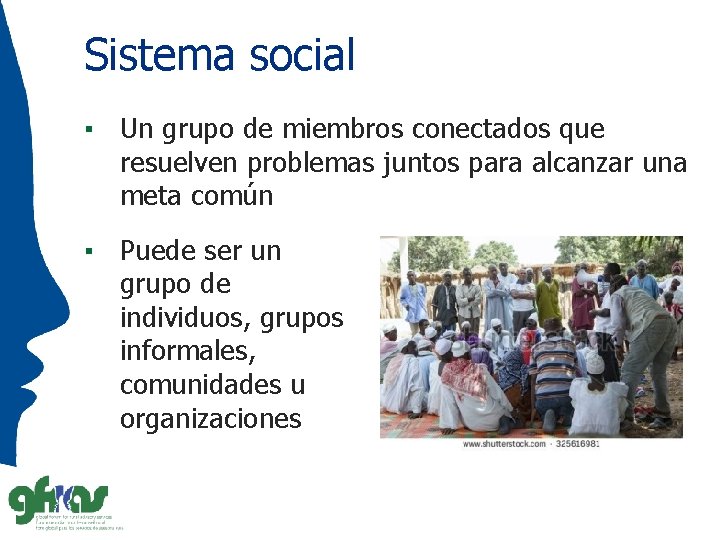 Sistema social ▪ Un grupo de miembros conectados que resuelven problemas juntos para alcanzar