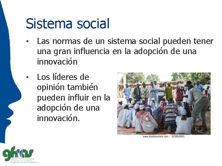 Sistema social ▪ Las normas de un sistema social pueden tener una gran influencia
