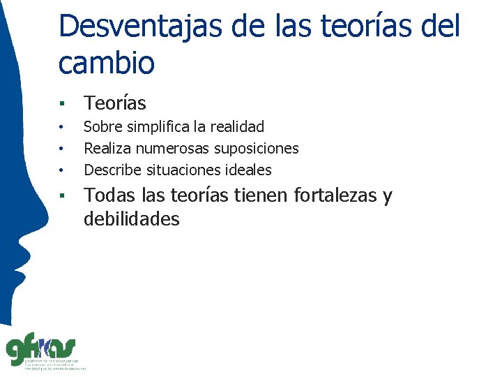 Desventajas de las teorías del cambio ▪ Teorías • • • Sobre simplifica la