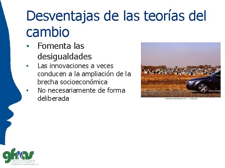 Desventajas de las teorías del cambio ▪ Fomenta las desigualdades ▪ ▪ Las innovaciones