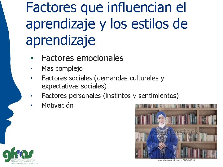 Factores que influencian el aprendizaje y los estilos de aprendizaje ▪ Factores emocionales •