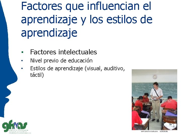 Factores que influencian el aprendizaje y los estilos de aprendizaje ▪ Factores intelectuales •