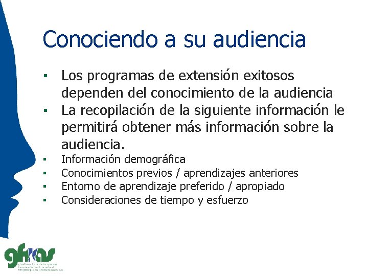 Conociendo a su audiencia ▪ Los programas de extensión exitosos dependen del conocimiento de