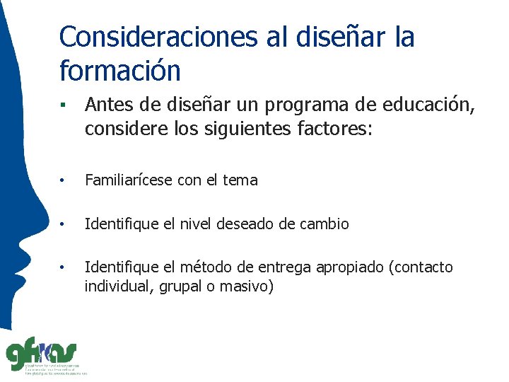 Consideraciones al diseñar la formación ▪ Antes de diseñar un programa de educación, considere