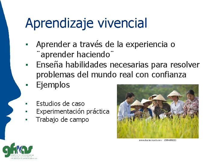 Aprendizaje vivencial ▪ Aprender a través de la experiencia o ¨aprender haciendo¨ ▪ Enseña