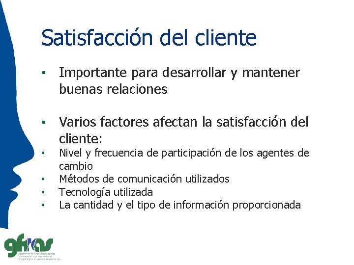 Satisfacción del cliente ▪ Importante para desarrollar y mantener buenas relaciones ▪ Varios factores